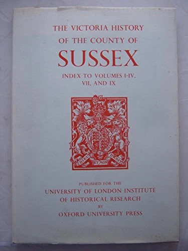 A History of the County of Sussex: Index to Volumes I-IV, VII and IX (Victoria County History)