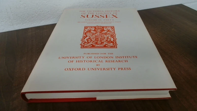 A A History of the County of Sussex: Volume VI Part II: Bramber Rape (North-Western Part) including Horsham: 6 (Victoria County History)