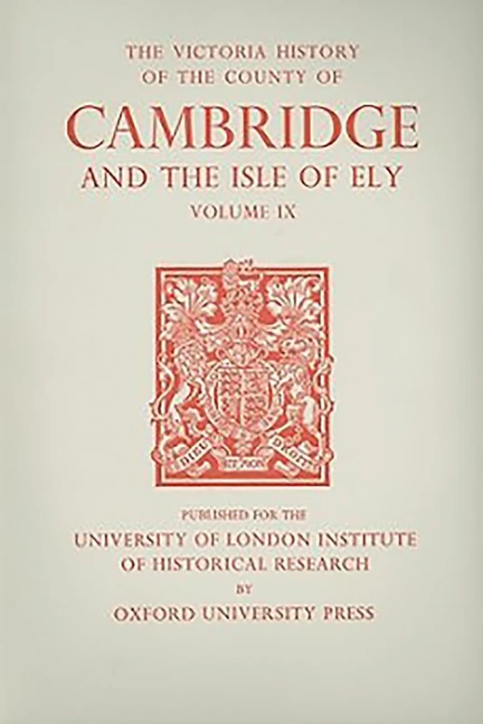 A A History of the County of Cambridge and the Isle of Ely: Volume IX: Chesterton, Northstowe, and Papworth Hundreds (North and North-West of Cambridge): 9 (Victoria County History)