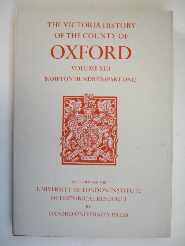A A History of the County of Oxford: Volume XIII: Bampton Hundred (Part One) (Victoria County History)