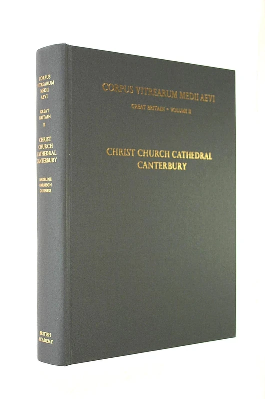 The Windows of Christ Church Cathedral Canterbury. Corpus Vitrearum Medii Aevi: Great Britain Volume II: 2