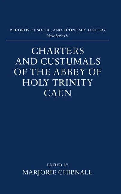 Charters and Custumals of the Abbey of Holy Trinity Caen: V (Records of Social and Economic History (New Series))