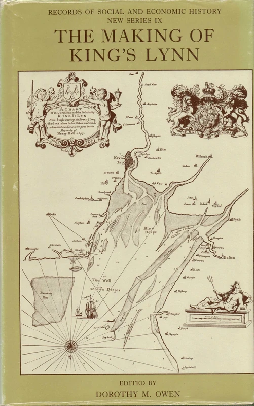 The Making of King's Lynn: A Documentary Survey: IX (Records of Social and Economic History (New Series))