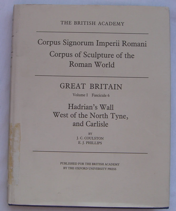 Hadrian's Wall West of the North Tyne, and Carlisle: 6 (Corpus Signorum Imperii Romani)