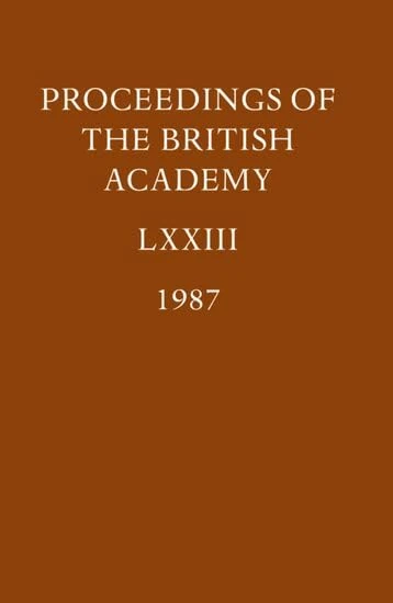Vol. LXXIII (1987): 73 (Proceedings of the British Academy)