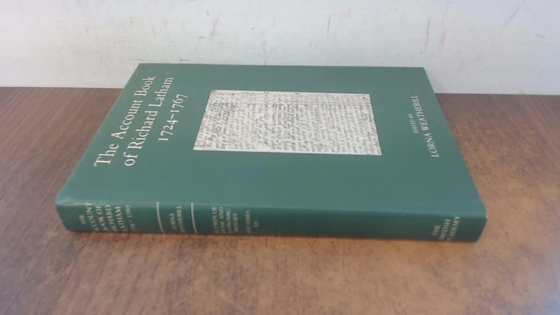 The Account Book of Richard Latham, 1724-1767: XV (Records of Social and Economic History (New Series))
