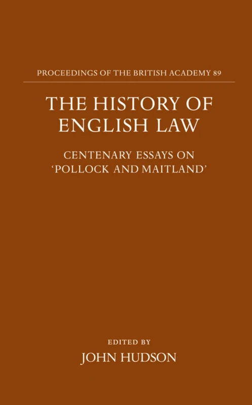 The History of English Law: Centenary Essays on `Pollock and Maitland': 89 (Proceedings of the British Academy)