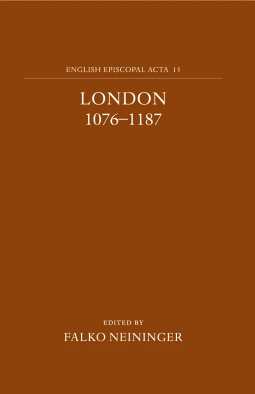 English Episcopal Acta 15: London 1076-1187: Volume 15: London 1076-1187