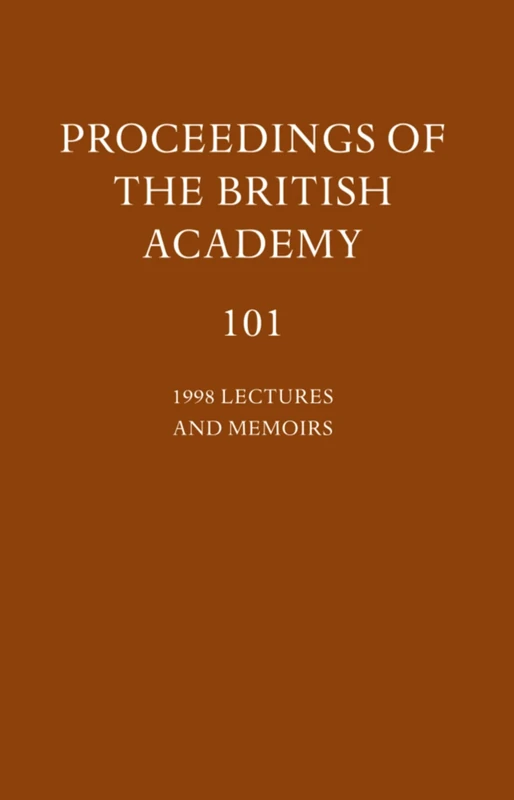 Volume 101, 1998 Lectures and Memoirs (Proceedings of the British Academy)