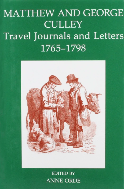 Matthew and George Culley: Travel Journals and Letters, 1765-1798: 35 (Records of Social and Economic History)