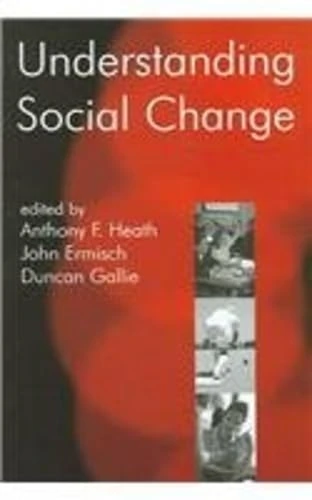 Understanding Social Change (British Academy Centenary Monographs)