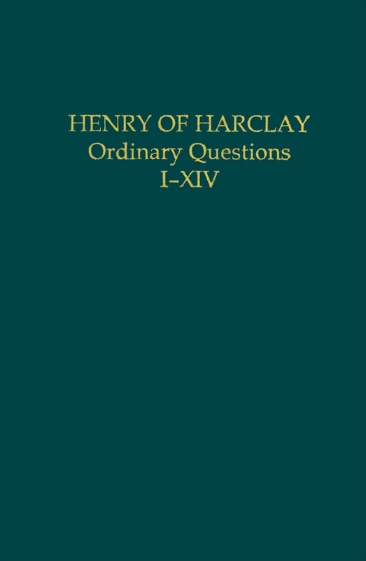 Henry of Harclay: Ordinary Questions, I-XIV: XVII (Auctores Britannici Medii Aevi ABMA Cloth)
