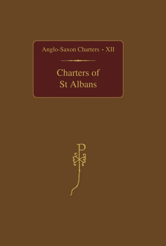 Charters of St Albans: CHARTERS OF ST ALBANS C: XII (Anglo-Saxon Charters)