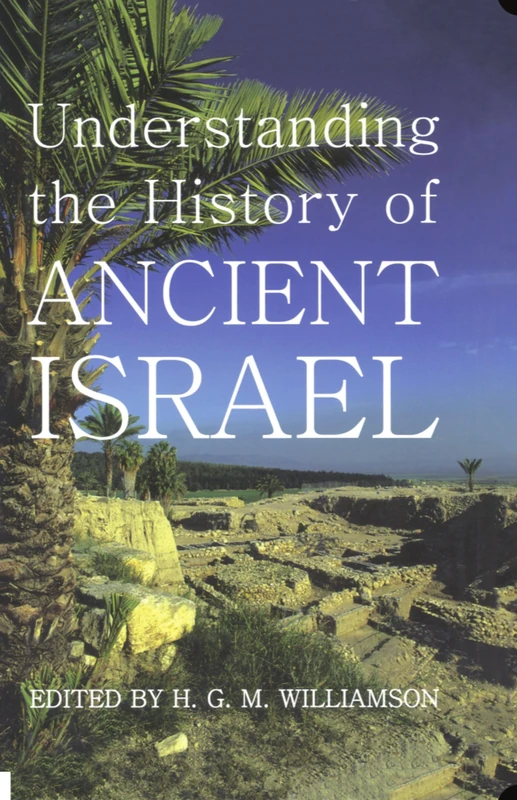 Understanding the History of Ancient Israel: UNDERSTAND HIST ANCIENT ISRAEL C: 143 (Proceedings of the British Academy)