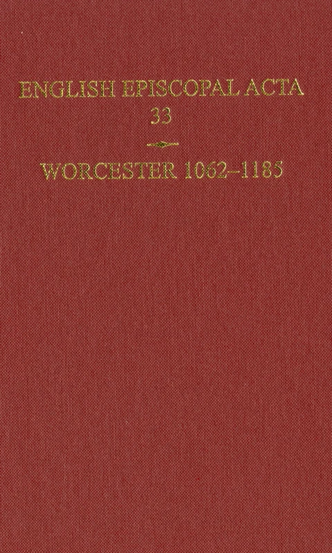 English Episcopal Acta 33, Worcester 1062-1185: Vol 33