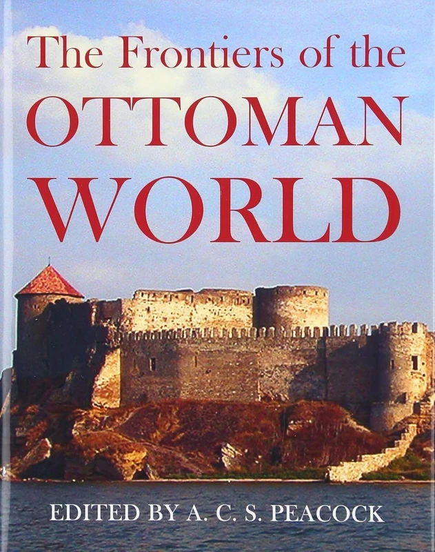 The Frontiers of the Ottoman World: 156 (Proceedings of the British Academy)