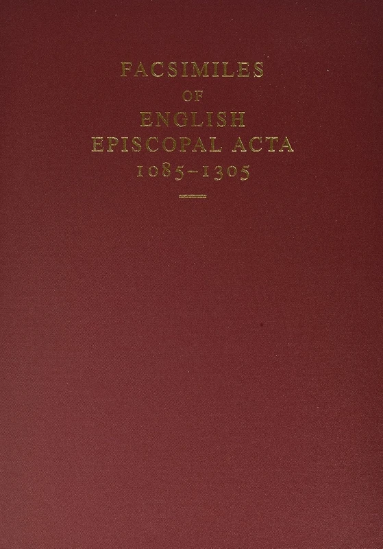 Facsimiles of English Episcopal Acta, 1085-1305: Supplementary Volume 1