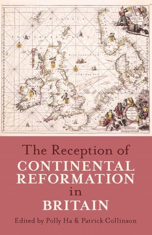 The Reception of Continental Reformation in Britain: 164 (Proceedings of the British Academy)