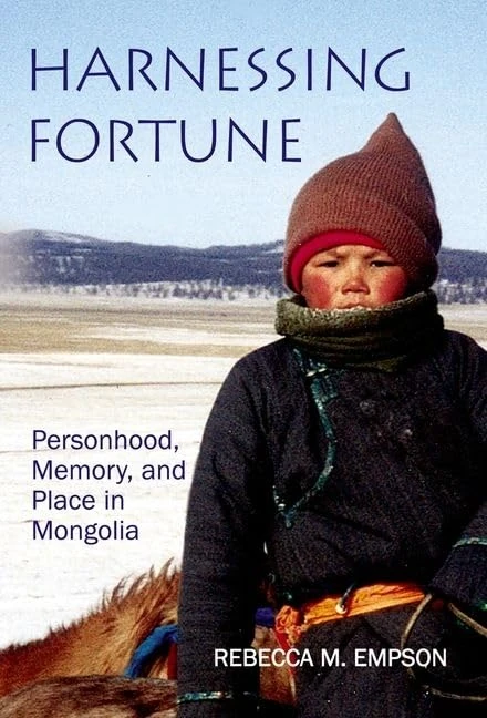 Harnessing Fortune: Personhood, Memory and Place in Mongolia (British Academy Postdoctoral Fellowship Monographs)