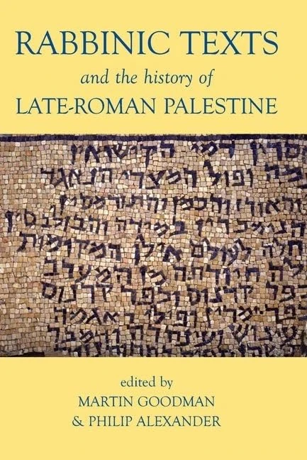 Rabbinic Texts and the History of Late-Roman Palestine: 165 (Proceedings of the British Academy)