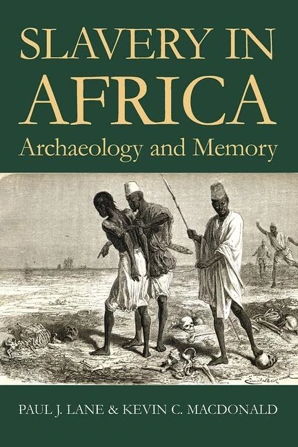 Slavery in Africa: Archaeology and Memory: 168 (Proceedings of the British Academy)