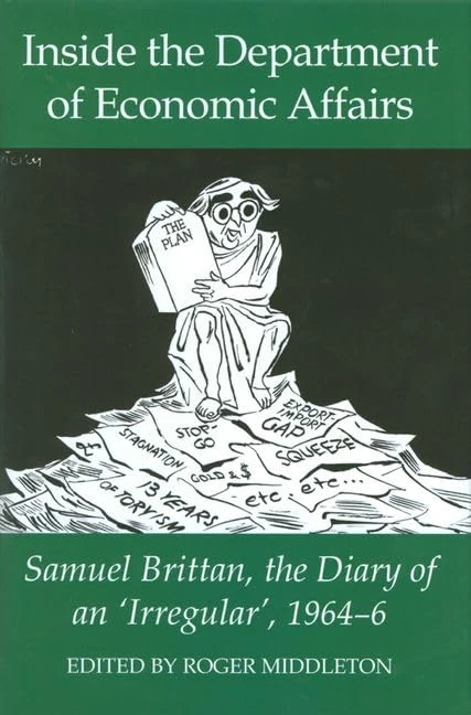 Inside the Department of Economic Affairs: Samuel Brittan, the Diary of an 'Irregular', 1964-6: 48 (Records of Social and Economic History)