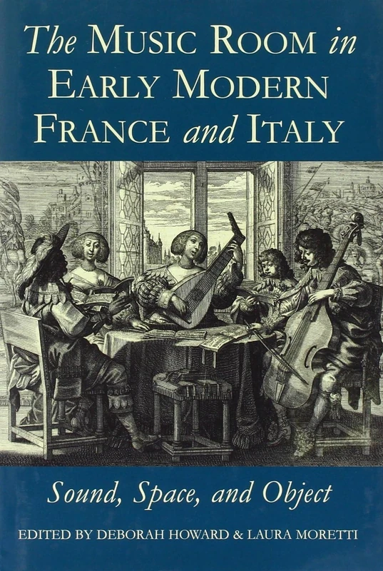 The Music Room in Early Modern France and Italy: Sound, Space and Object: 176 (Proceedings of the British Academy)