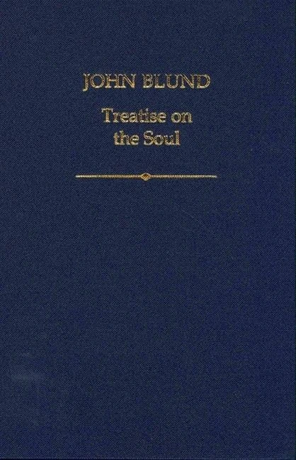 John Blund: Treatise on the Soul: 2 (Auctores Britannici Medii Aevi)