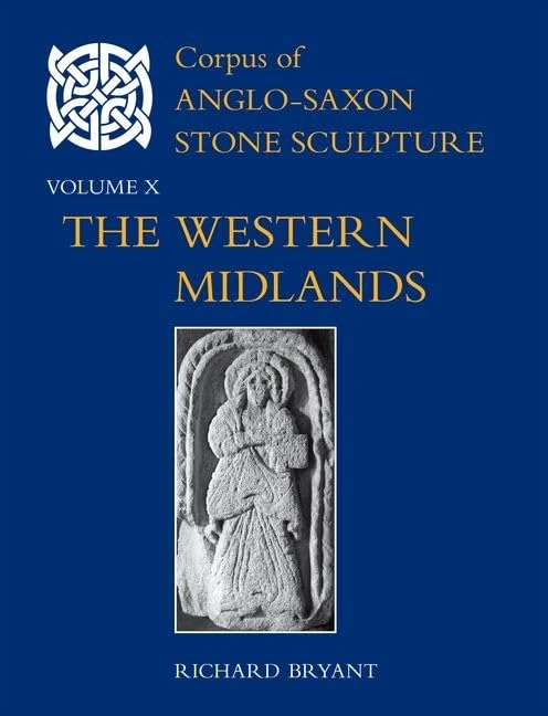 Corpus of Anglo-Saxon Stone Sculpture, Volume X: The Western Midlands: 10
