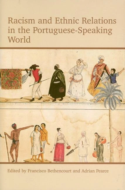 Racism and Ethnic Relations in the Portuguese-Speaking World: 179 (Proceedings of the British Academy)