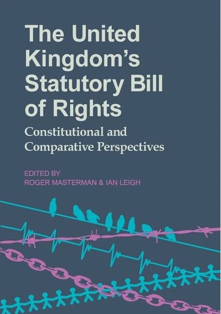 The United Kingdom's Statutory Bill of Rights: Constitutional and Comparative Perspectives: Vol 183 (Proceedings of the British Academy)
