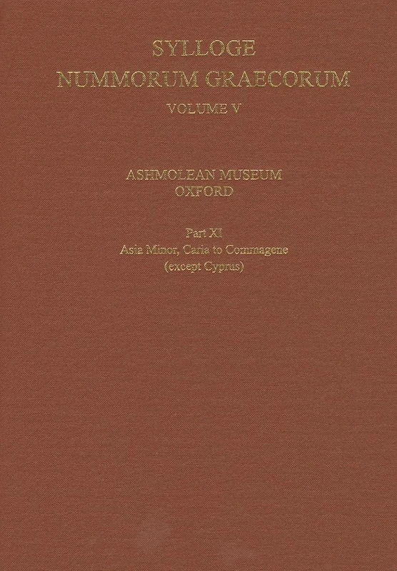 Sylloge Nummorum Graecorum, Volume V, Ashmolean Museum, Oxford. Part XI, Caria to Commagene (except Cyprus): Vol V, Part XI