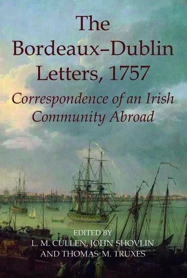 The Bordeaux-Dublin Letters, 1757: Correspondence of an Irish Community Abroad: Vol. 53 (Records of Social and Economic History) - Image 1
