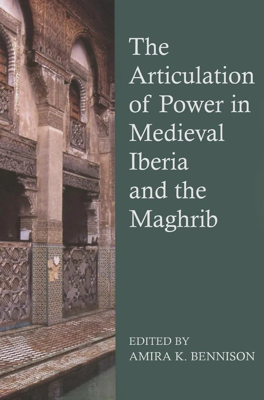 The Articulation of Power in Medieval Iberia and the Maghrib: Vol. 195 (Proceedings of the British Academy)