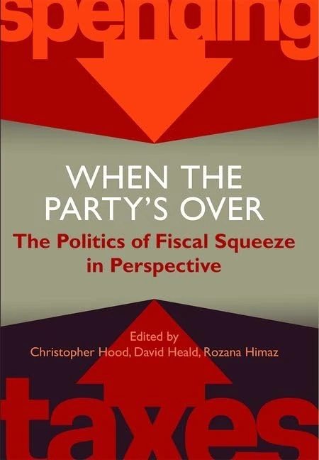 When the Party's Over: The Politics of Fiscal Squeeze in Perspective: Vol. 197 (Proceedings of the British Academy)