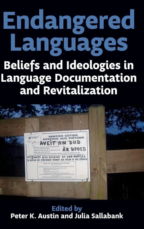 Endangered Languages: Beliefs and Ideologies in Language Documentation and Revitalization: Vol. 199 (Proceedings of the British Academy)