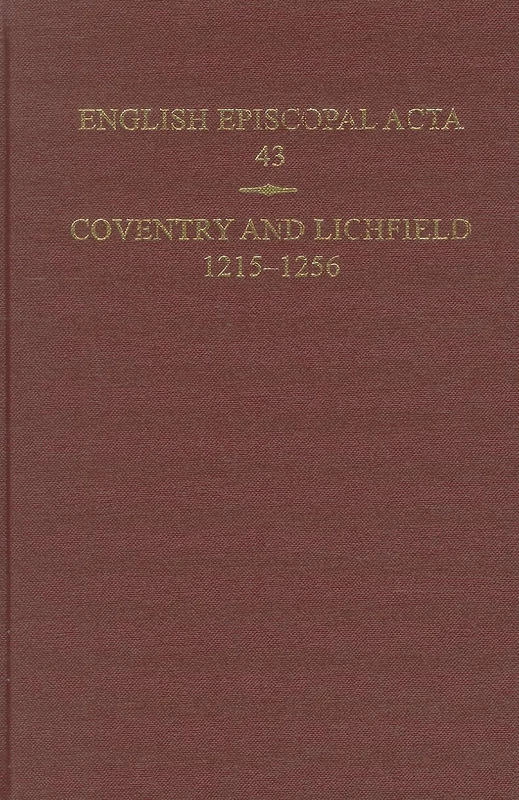 English Episcopal Acta, 43: Coventry & Lichfield 1215-1256: Vol 43