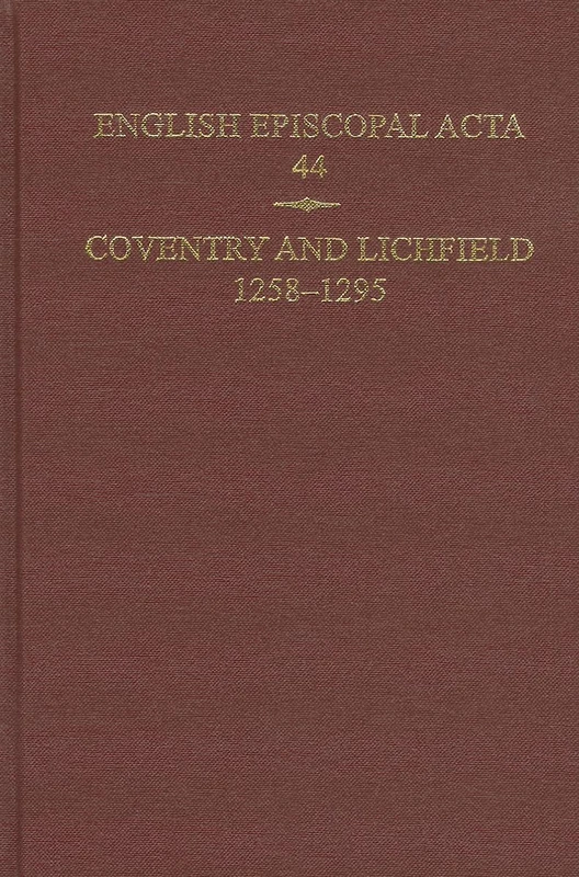 English Episcopal Acta, 44: Coventry & Lichfield 1258-1295: Vol. 44