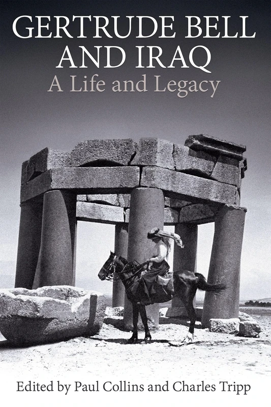 Gertrude Bell and Iraq: A life and legacy: 205 (Proceedings of the British Academy)