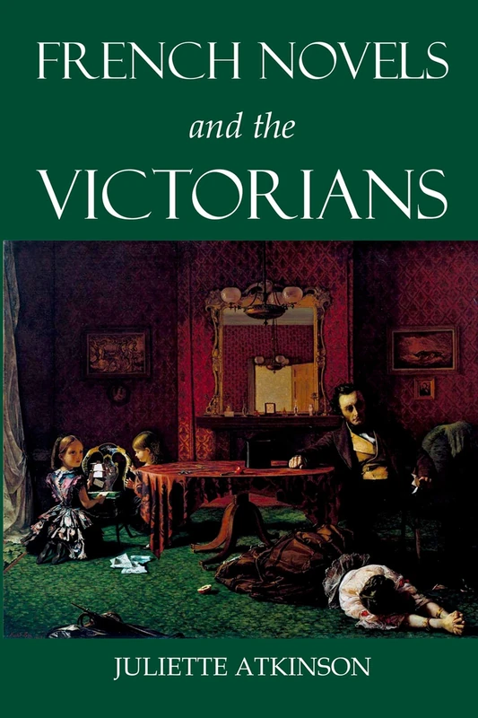 French Novels and the Victorians (British Academy Monographs Series)