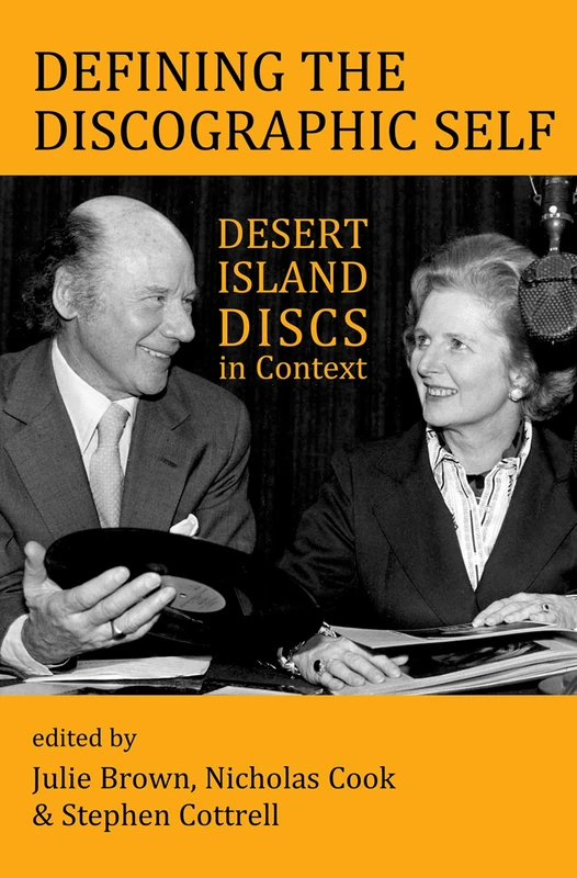Defining the Discographic Self: Desert Island Discs in Context: 211 (Proceedings of the British Academy)
