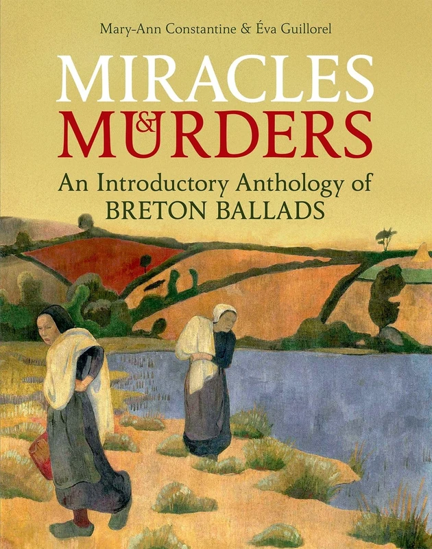 Miracles and Murders: An Introductory Anthology of Breton Ballads (British Academy Monographs Series) - Image 1