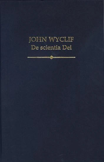 John Wyclif: De scientia Dei: 30 (Auctores Britannici Medii Aevi)
