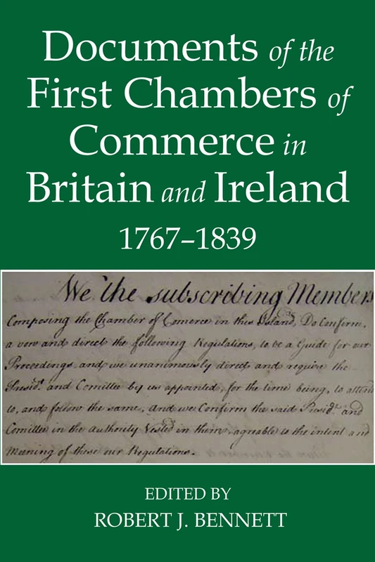 Documents of the First chambers of Commerce in Britain and Ireland, 1767-1839: 55 (Records of Social and Economic History)