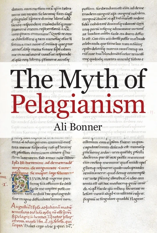 The Myth of Pelagianism (British Academy Monographs)