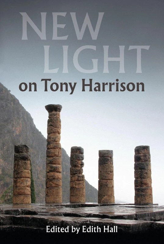 New Light on Tony Harrison (Miscellaneous British Academy Publications)