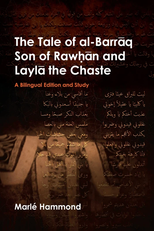 The Tale of al-Barrāq Son of Rawḥān and Laylā the Chaste: A bilingual edition and study (British Academy Monographs)