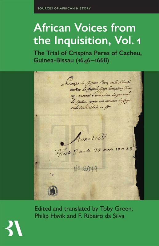 African Voices from the Inquisition, Vol. 1: The Trial of Crispina Peres of Cacheu, Guinea-Bissau (1646-1668): 18 (Fontes Historiae Africanae)