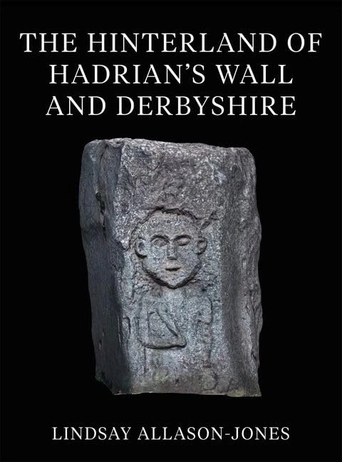 The Hinterland of Hadrian's Wall and Derbyshire: 1.11 (Corpus Signorum Imperii Romani)
