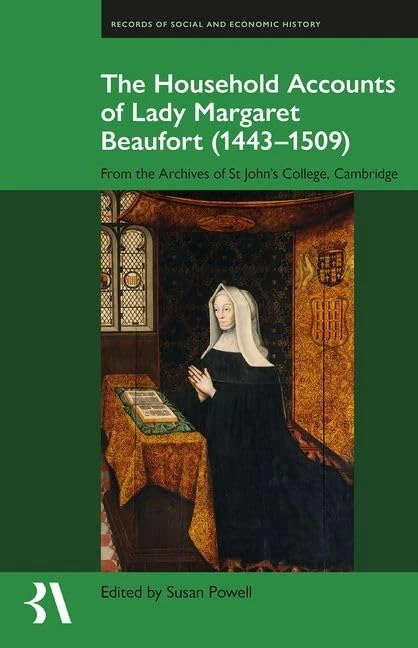 The Household Accounts of Lady Margaret Beaufort (1443-1509): From the Archives of St John's College, Cambridge: 63 (Records of Social and Economic History)